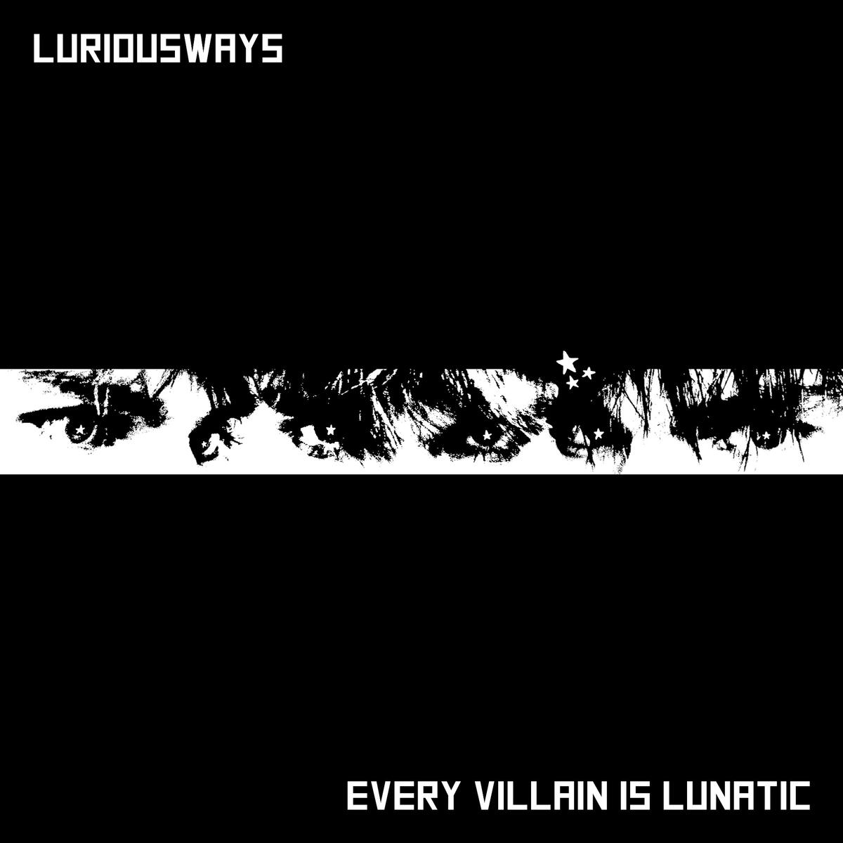 Every Villain is Lunatic